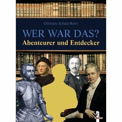 Wer war das? Abenteurer und Entdecker